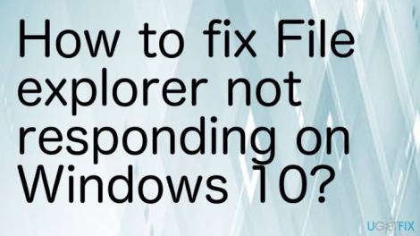 How to fix “file explorer not responding” Windows 10